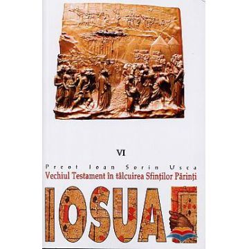 Iosua. Vechiul Testament în tâlcuirea Sfinților Părinți