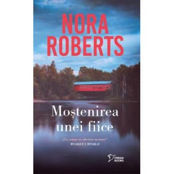 Mostenirea unei fiice - Nora Roberts