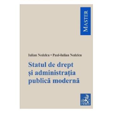 Statul de drept si administratia publica moderna - Iulian Nedelcu, Paul-Iulian Nedelcu