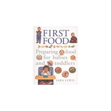 FIRST FOOD: PREPARING FOOD FOR BABIES AND TODDLERS