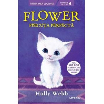 Flower, pisicuta perfecta - Holly Webb