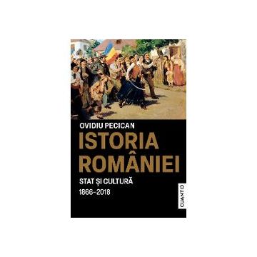 Istoria romanilor - Stat si cultura (1866-2018)