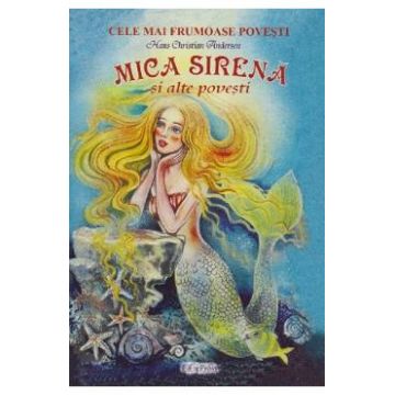 Mica Sirena si alte povesti - Hans Christian Andersen
