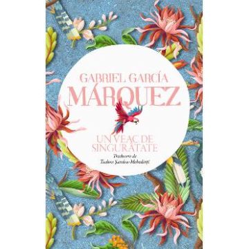 Un veac de singuratate - Gabriel Garcia Marquez