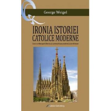 Ironia istoriei catolice moderne - George Weigel