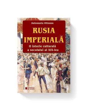 Rusia imperiala. O istorie culturala a secolului al XIX-lea. Editia a II-a