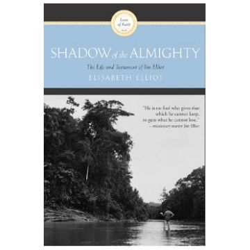Shadow of the Almighty. The Life and Testament of Jim Elliot - Elisabeth Elliot