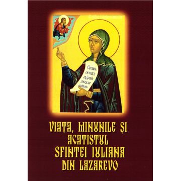 Viața, minunile și acatistul Sfintei Iuliana din Lazarevo