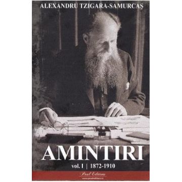 Amintiri Vol.1: 1872-1910 - Alexandru Tzigara-Samurcas