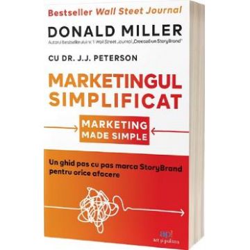 Marketingul simplificat - Donald Miller, J. J. Peterson