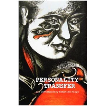 Personality Transfer. Six Contemporary Romanian Plays - Alice Georgescu