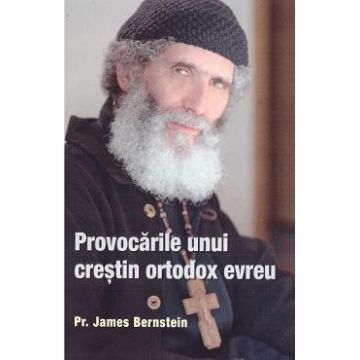 Provocarile unui crestin ortodox evreu - James Bernstein