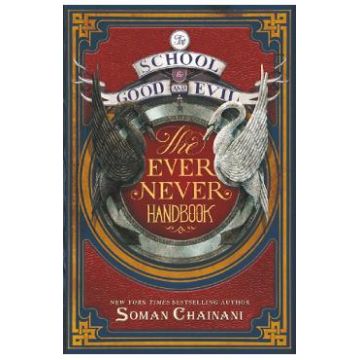 The School for Good and Evil. The Ever Never Handbook - Soman Chainani