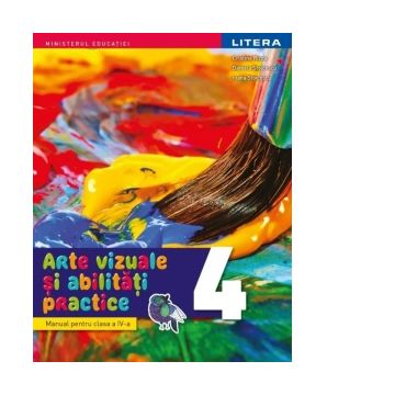 Arte vizuale si abilitati practice. Manual. Clasa a IV-a