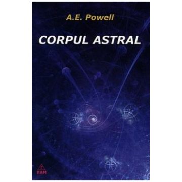 Corpul astral - A.E. Powell