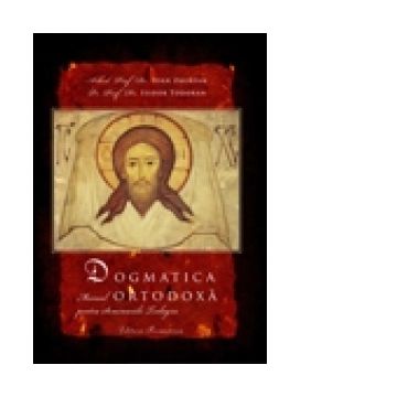 Dogmatica ortodoxa, editia a noua - manual pentru seminariile teologic