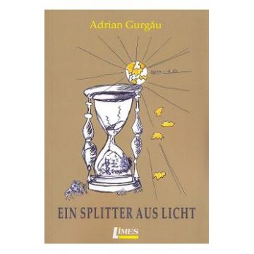 Ein Splitter aus Licht - Adrian Gurgau