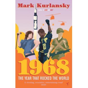1968: The Year that Rocked the World