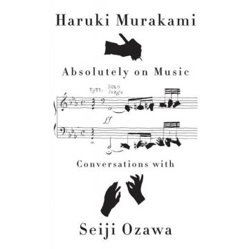 Absolutely on Music. Conversation with Seiji Ozawa