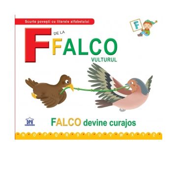 F de la Falco, vulturul. Falco devine curajos