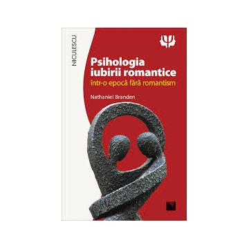 Psihologia iubirii romantice într-o epocă fără romantism Psihologia iubirii romantice într-o epocă fără romantism