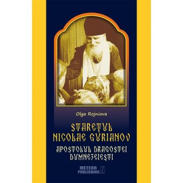 Staretul Nicolae Gurianov. Apostolul dragostei dumnezeiesti