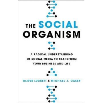 The Social Organism: A Radical Understanding of Social Media