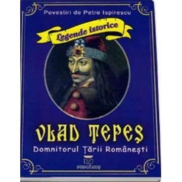 Vlad Tepes, domnitorul Tarii Romanesti