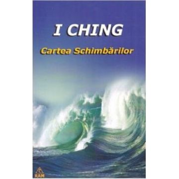 I Ching. Cartea Schimbarilor