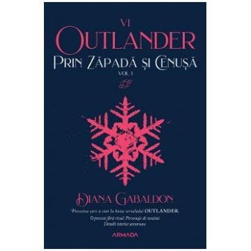 Prin zapada si cenusa Vol.1. Seria Outlander. Partea 6 - Diana Gabaldon