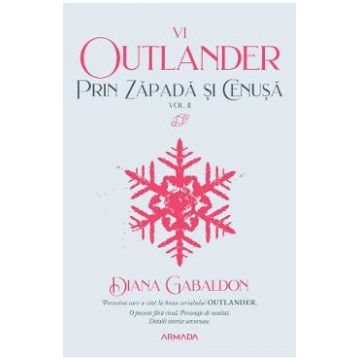 Prin zapada si cenusa Vol.2. Seria Outlander. Partea 6 - Diana Gabaldon