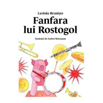Fanfara lui Rostogol - Lavinia Braniste