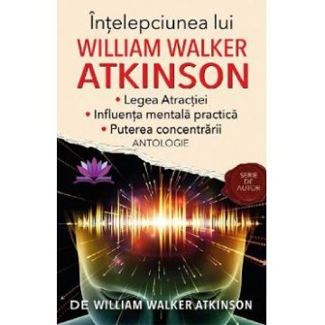 Intelepciunea lui William Walker Atkinson - William Walker Atkinson