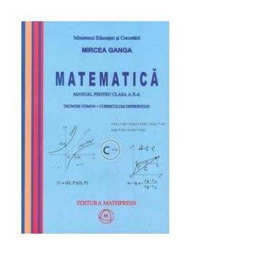 Matematica. Manual pentru clasa a X-a. Trunchi comun + Curriculum diferentiat (TC + CD)