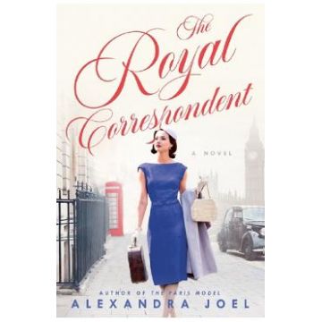 The Royal Correspondent. A Novel - Alexandra Joel