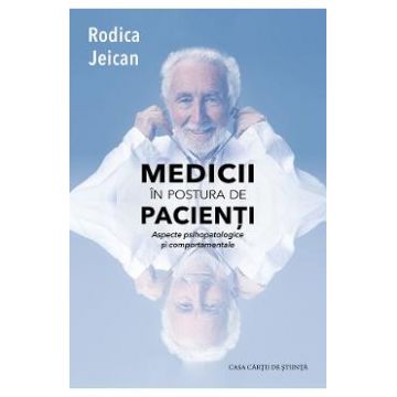 Medicii in postura de pacienti - Rodica Jeican