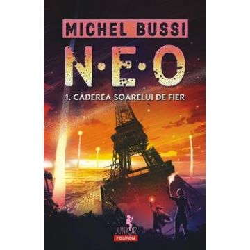 N.E.O. 1. Vol.1: Caderea soarelui de fier - Michel Bussi
