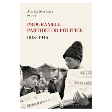 Programele partidelor politice: 1918-1946 - Marius Muresan