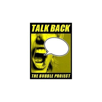Talk Back: The Bubble Project