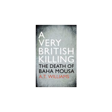A Very British Killing The Death Of Baha Mousa