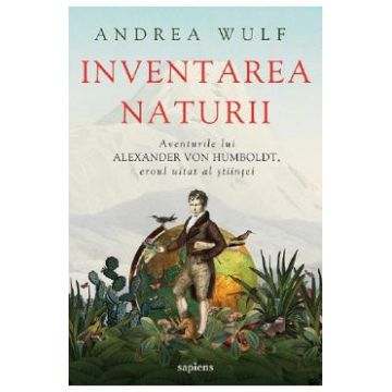 Inventarea naturii - Andrea Wulf