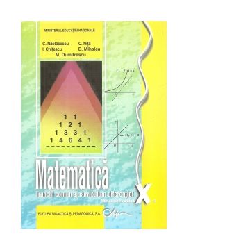 Matematica. Manual pentru clasa a X-a. Trunchi comun + curriculum diferentiat