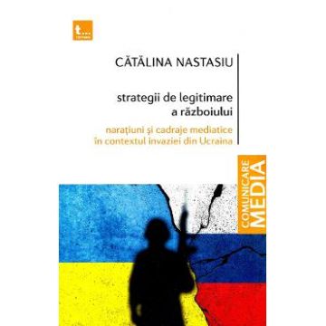 Strategii de legitimare a razboiului - Catalina Nastasiu