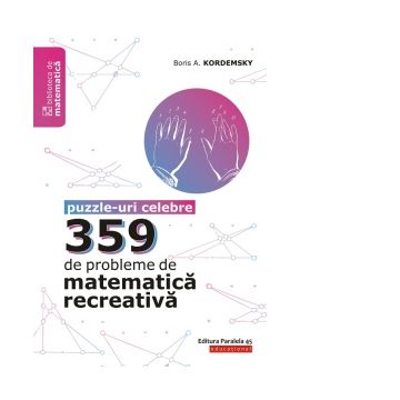 359 de probleme de matematica recreativa. Puzzle-uri celebre