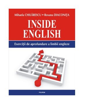 Inside English. Exercitii de aprofundare a limbii engleze
