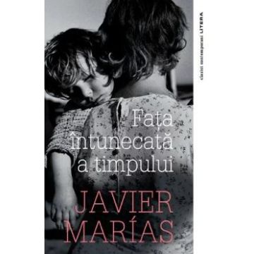 Fata intunecata a timpului - Javier Marias