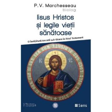 Iisus Hristos si legile vietii sanatoase - P.V. Marchesseau