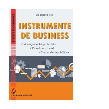 Instrumente de business. Managementul proiectelor. Planul de afaceri. Studiul de fezabilitate