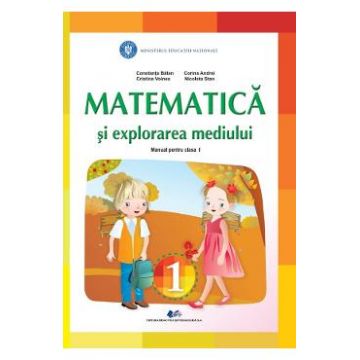 Matematica si explorarea mediului - Clasa 1 - Manual - Nicoleta Stan, Corina Andrei, Cristina Voinea, Constanta Balan