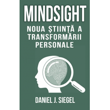 Mindsight Noua stiinta a transformarii personale